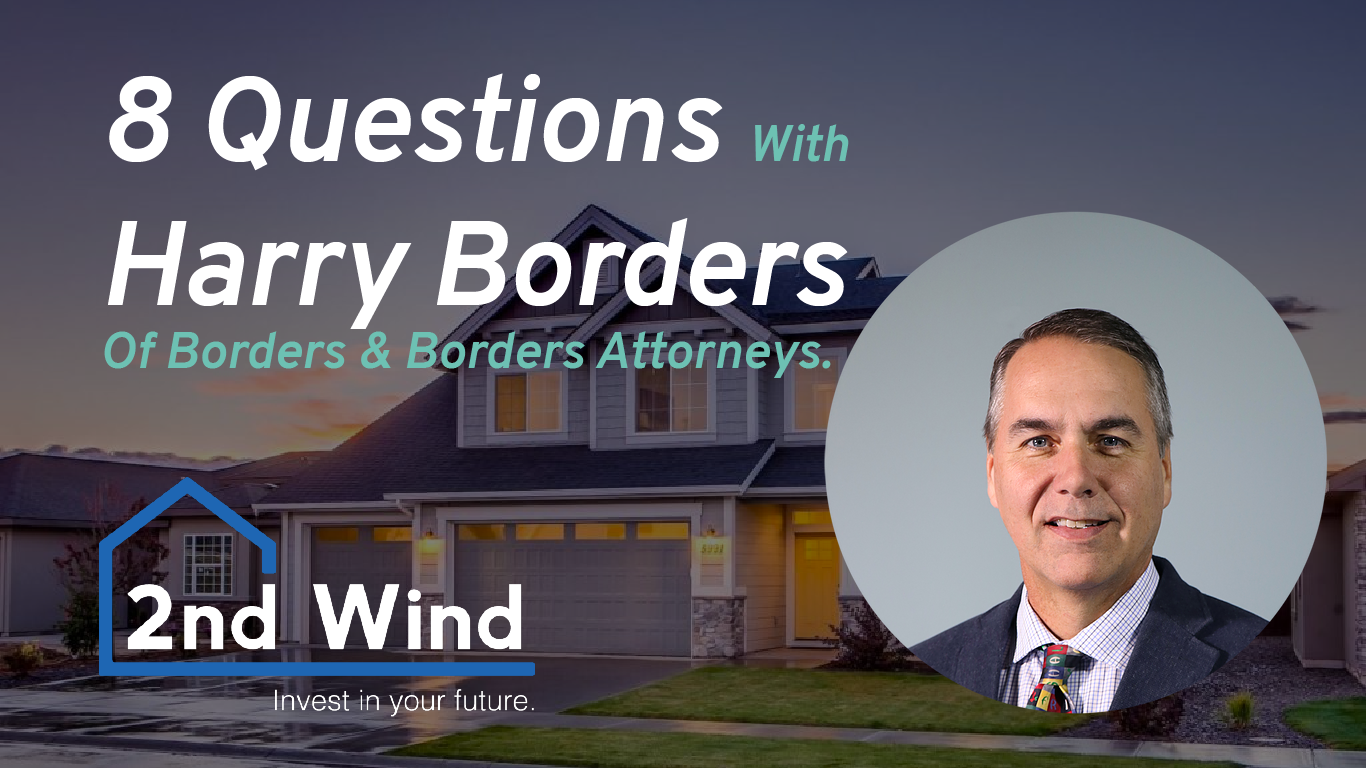 8 Questions With Harry Borders Real Estate Attorney. 2nd Wind